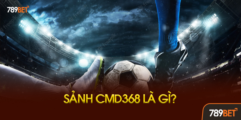 CMD368 Thể Thao 789BET - Sảnh Cá Cược Đỉnh Cao Cho Anh Em Đam Mê Bóng Đá 2 Hướng Dẫn Chi Tiết Cách Chơi Thể Thao CMD368 Tại 789BET