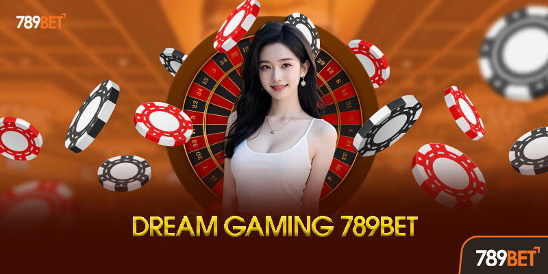 Dream Gaming - Sảnh Casino Trực Tuyến Đẳng Cấp Châu Á Tại 789bet 1 Dream Gaming Là Gì? Vì Sao Được 789bet Tin Tưởng Lựa Chọn?