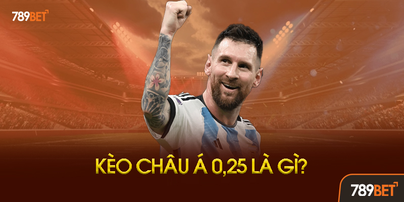 Kèo Châu Á 0.25 - Bí Mật "Nửa Ăn Nửa Hoàn" Giúp Bạn Thắng 85% Tại 789bet 1 Kèo Châu Á 0.25 Là Gì? Tại Sao Gọi Là Kèo 1/4?