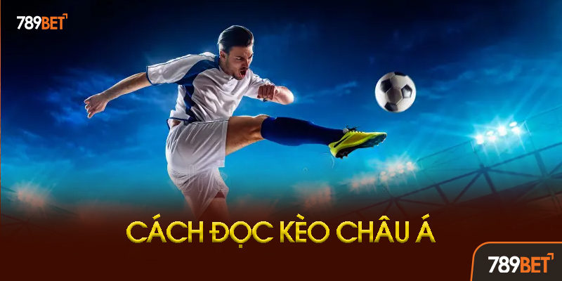 Kèo Châu Á 789bet - Hướng Dẫn Chi Tiết Cách Chơi Và Bí Quyết Thắng Lớn 2 Cách Đọc Kèo Châu Á Tại 789bet Chuẩn Xác