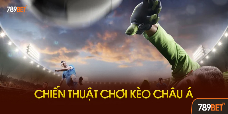 Kèo Châu Á 789bet - Hướng Dẫn Chi Tiết Cách Chơi Và Bí Quyết Thắng Lớn 3 Chiến Thuật Quản Lý Vốn Chuyên Nghiệp