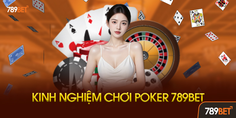 Poker 789BET - Sân Chơi Bài Đẳng Cấp Với Giải Thưởng Khủng Hàng Ngày 3 Ưu điểm vượt trội của Poker 789BET