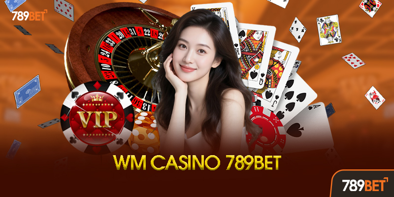 WM Casino - Sảnh Game Đa Nền Tảng Hàng Đầu Châu Á Tại 789bet 1 WM Casino Là Gì? Tại Sao Được Gọi Là "Bom Tấn Công Nghệ"?
